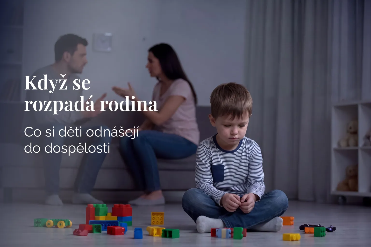 Když se rozpadá rodina: Co si děti nesou z dětství do dospělých vztahů
