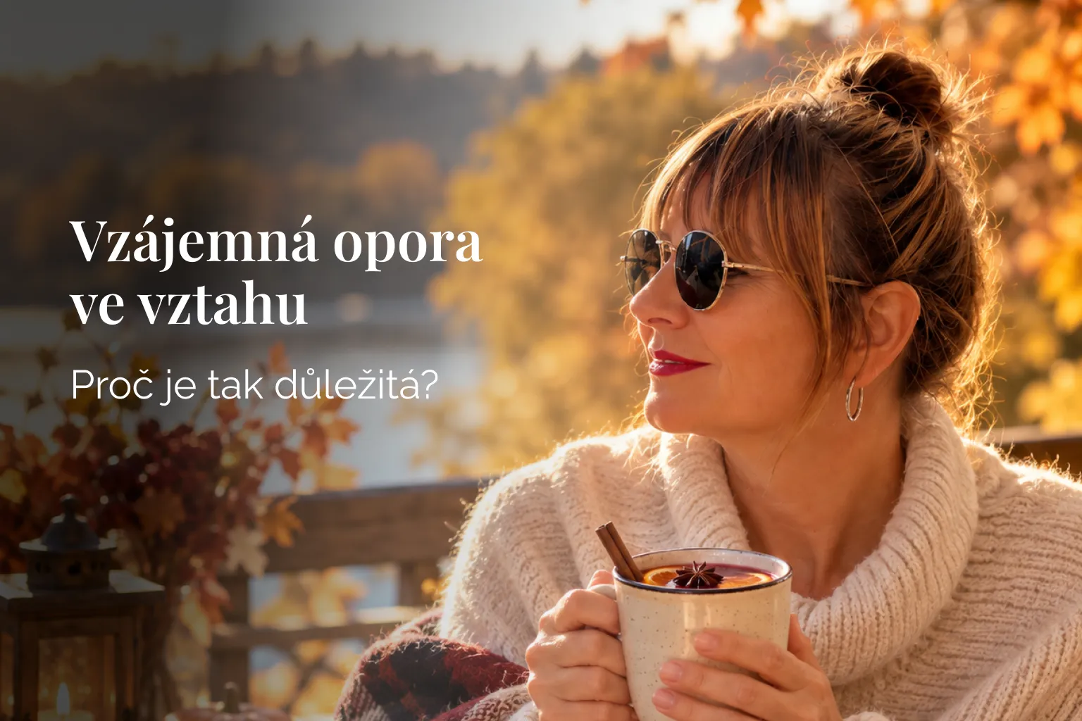Když potřebujeme pomoc: Proč je vzájemná opora ve vztahu a rodině tak důležitá?