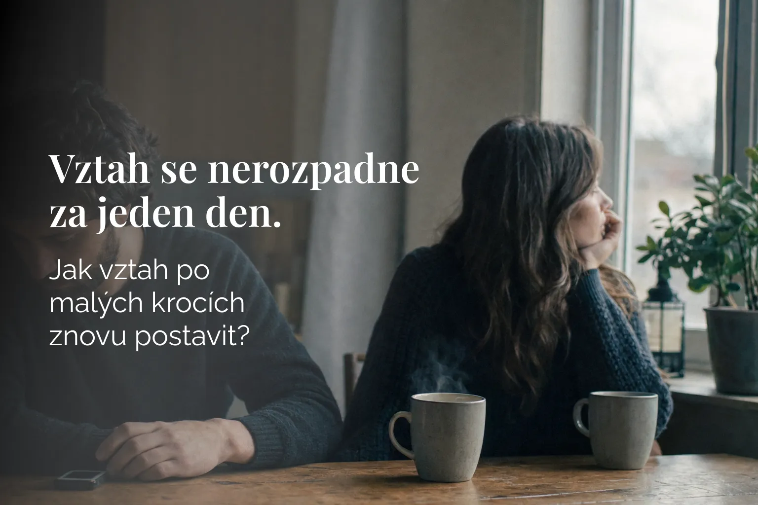 Vztah se rozpadá i znovu buduje po malých kouscích